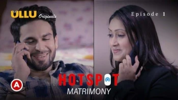 Hotspot - Matrimony Complete Ullu Hot Web Series