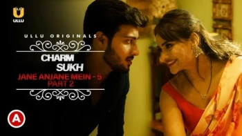 Charmsukh (E39) - Jane Anjane Mein 5 (Part 2) Ullu Hot Web Series