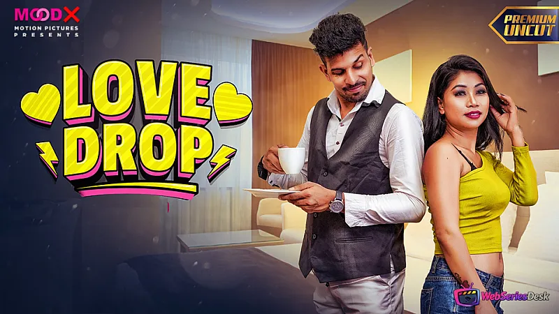 Love Drop MoodX Uncut Short Film