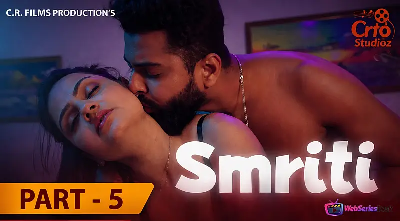 Smriti (E05) CRF Hot Web Series