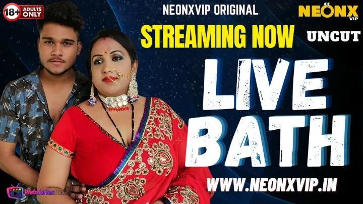 Live Bath NeonX Uncut Short Film