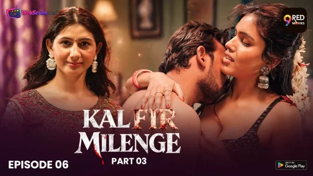 Kal Fir Milenge (E09-E10) 9RedMovies Hot Web Series