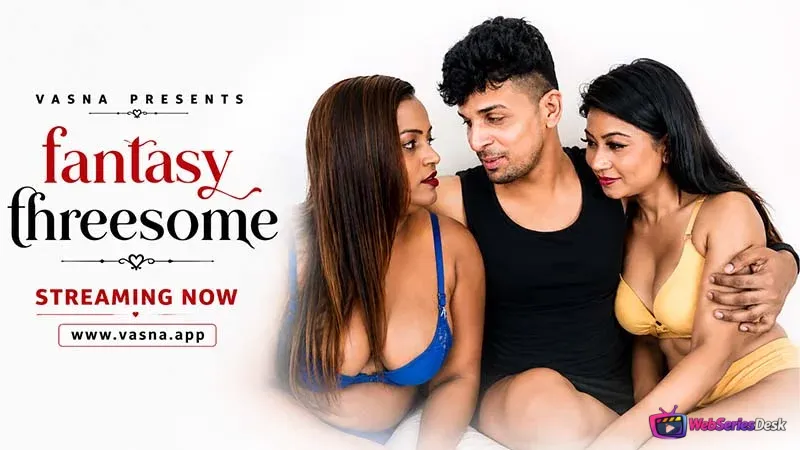 Fantasay Threesome Vasna Hot Short Film