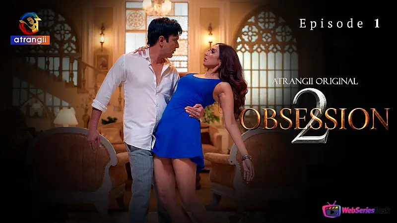 Obsession Season 2 (E01-E03) Atrangii Hot Web Series